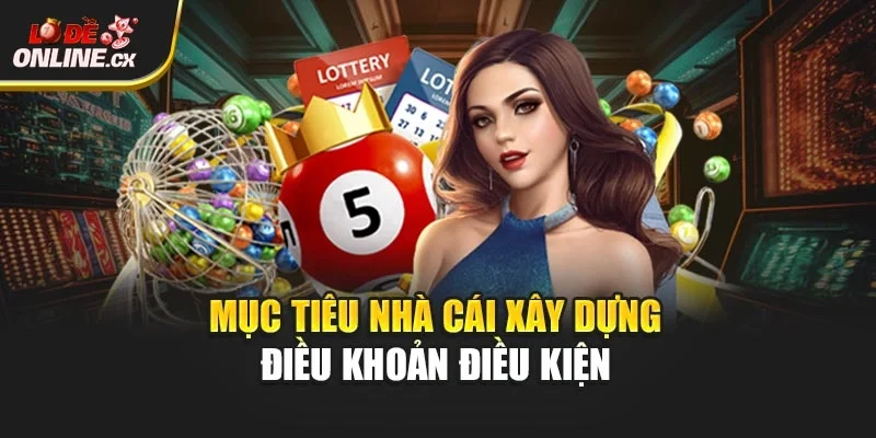 Mục tiêu nhà cái xây dựng điều khoản điều kiện