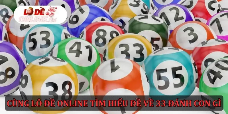 Lô Đề Online Cập Nhật Đề Về 33 Hôm Sau Đánh Con Gì Dễ Trúng