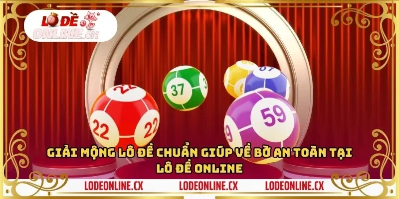 Giải Mộng Lô Đề Chuẩn Giúp Về Bờ An Toàn Tại Lô Đề Online