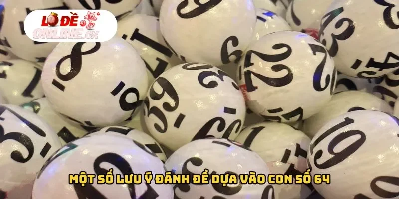 Một số lưu ý đề về 64 hôm sau đánh con gì