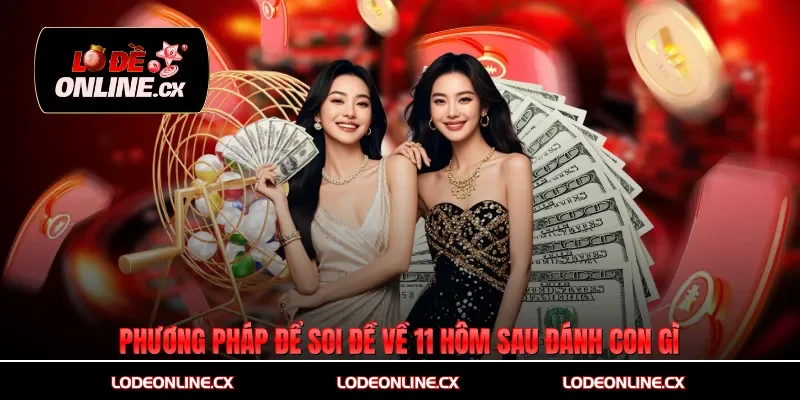 Phương pháp để soi đề về 11 hôm sau đánh con gì